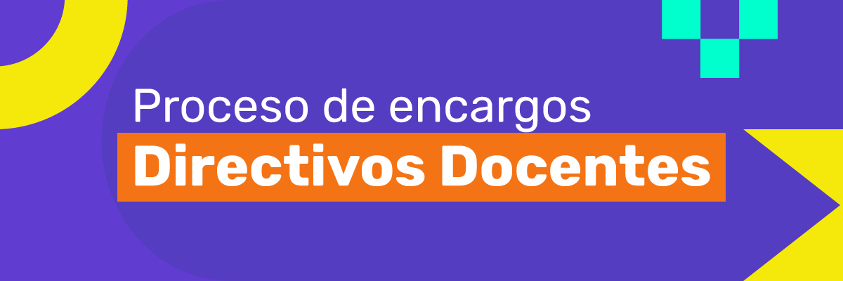 08_29_22_banner_PROCESO-DE-ENCARGOS-DIRECTIVOS-DOCENTES Proceso de encargos directivos docentes